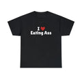 I Love Eating Ass T-Shirt, I Heart Eating Ass Tee Shirt Hoodie, Sweatshirt | GrindPrints.com