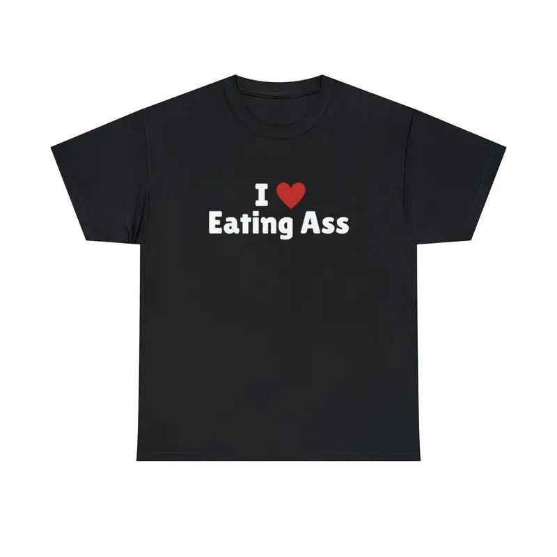 I Love Eating Ass T-Shirt, I Heart Eating Ass Tee Shirt Hoodie, Sweatshirt | GrindPrints.com