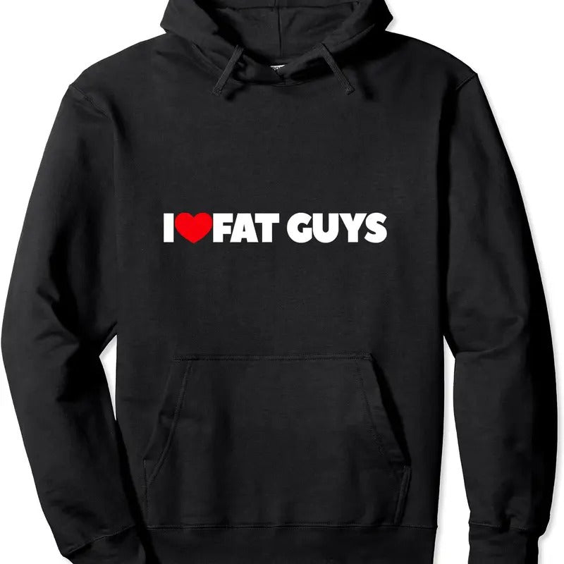 I Love Fat Guys Hooded T-Shirts, Hoodie, Sweatshirt