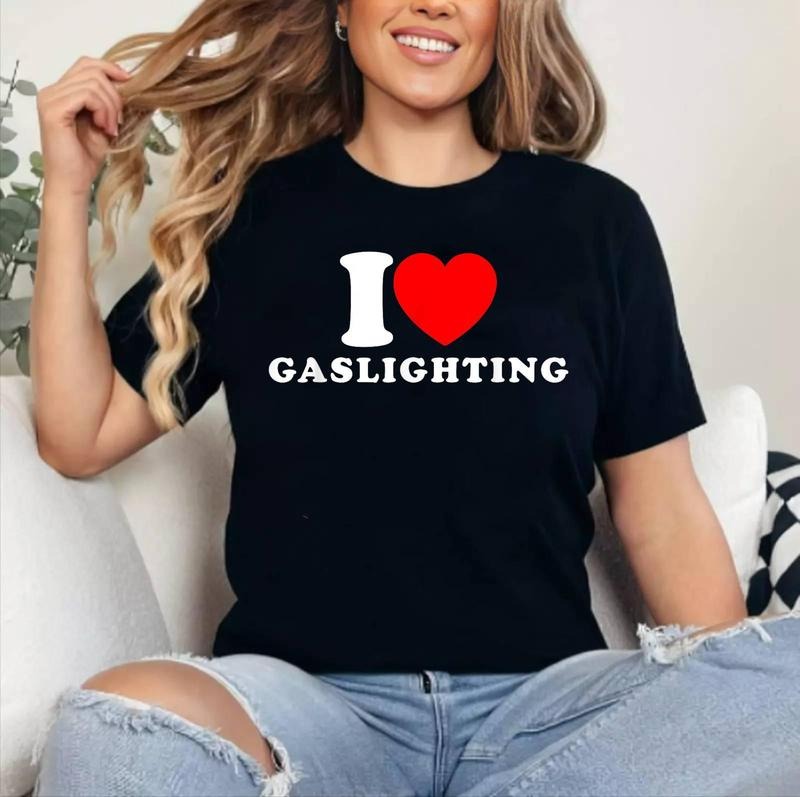 I Love Gaslighting Funny I Heart Gaslighting Gaslight Lover Cotton 100% Short Sleeve Top Womenswear T-Shirts, Hoodie, Sweatshirt