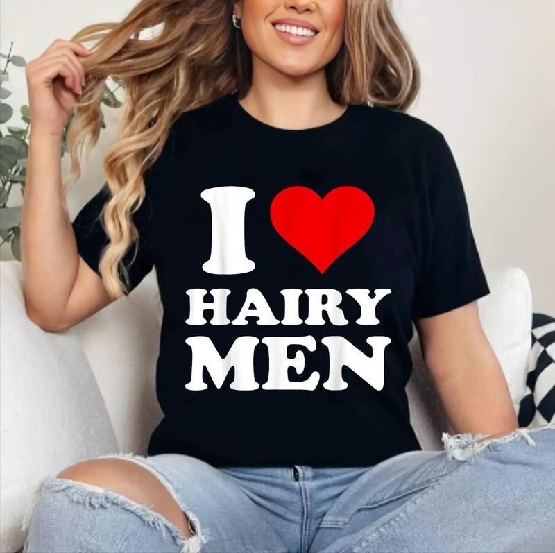 I Love Hairy Men T-Shirt | Cotton 100%, Crewneck, Top Womenswear Hoodie, Sweatshirt | GrindPrints.com