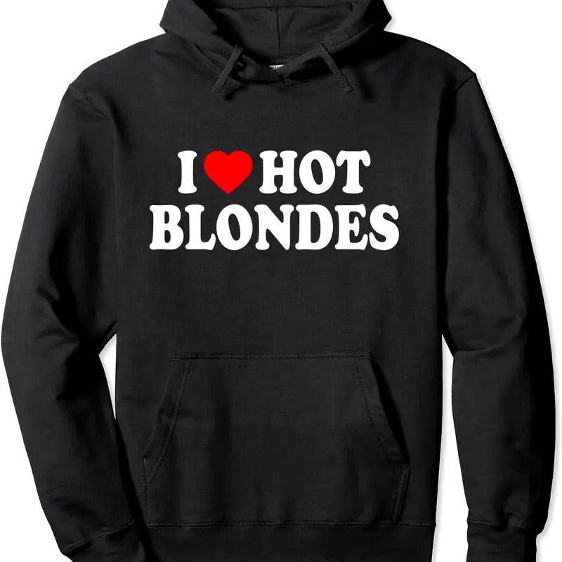 I Love Hot Blondes Pullover Hoodie | Unisex Hooded Sweatshirt T-Shirts | GrindPrints.com