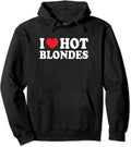 I Love Hot Blondes, I Heart Hot Blonde Funny Husband Wife Hoodie | Unisex Hooded Sweatshirt T-Shirts | GrindPrints.com