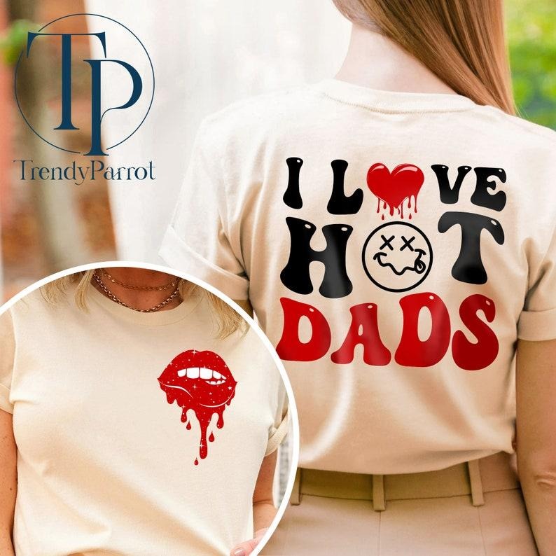 I Love Hot Dad Shirt, Wife Shirt, Trending Shirt, Cool Wife Shirt, Funny Crewneck Sweatshirt, Funny Shirt, Gifts For...