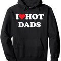 I Love Hot Dads Pullover Hoodie | Unisex Hooded Sweatshirtstyle{n002}2 T-Shirts, Sweatshirt | GrindPrints.com