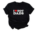 I Love Hot Dads T Shirt, Funny Boyfriend Shirt, Love Shirt, Daddy Shirt, Aesthetic Shirt, Summer Shirt, Workout Shirt...
