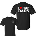 I Love Hot Dads T-Shirt, Funny Dad Shirt, Cool Gift for Him, Bold Graphic Tee, Trendy Hot Dad Energy Shirts Hoodie,...