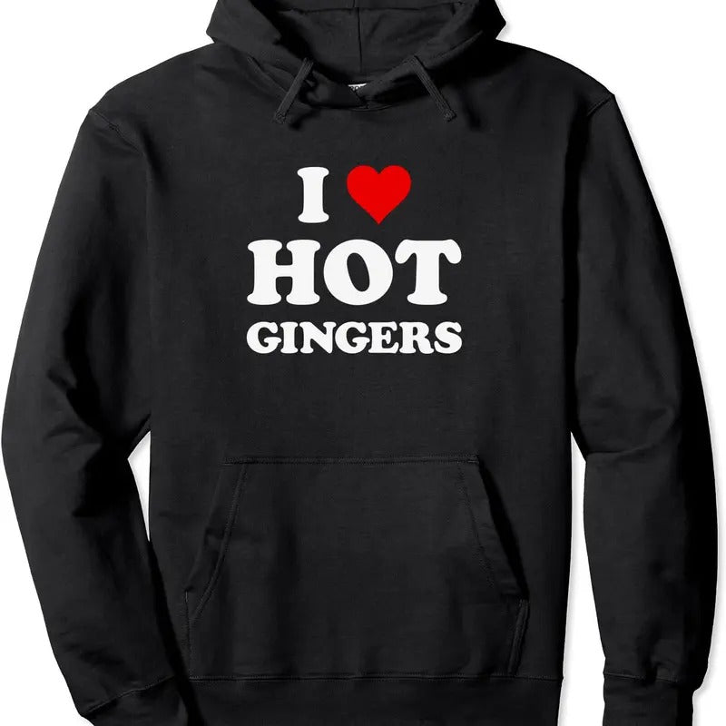 I Love Hot Gingers | Funny Cool Redhead Hoodie | Unisex Hooded Sweatshirt T-Shirts | GrindPrints.com