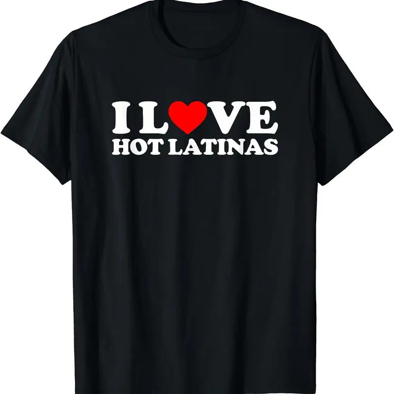 I Love Hot Latinas T-Shirt Hoodie, Sweatshirt | GrindPrints.com