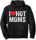 I Love Hot Moms - I red Heart Hot Moms Hoodie | Unisex Hooded Sweatshirt T-Shirts | GrindPrints.com