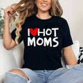I Love Hot Moms Shirt I Heart Hot Moms Cotton 100% Top Womenswear T-Shirts, Hoodie, Sweatshirt