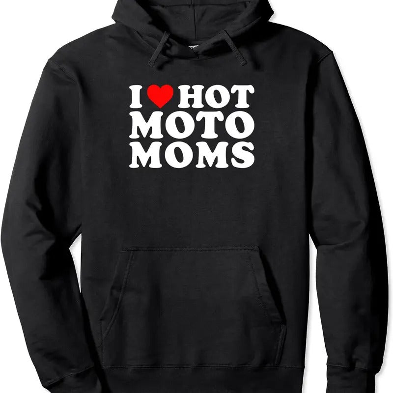 I Love Hot Moto Moms Funny, I Heart Hot Moto Moms Hoodie | Unisex Hooded Sweatshirt T-Shirts | GrindPrints.com