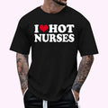 I Love Hot Nurses Cotton 100% Top Menswear T-Shirts, Hoodie, Sweatshirt