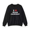 I Love Hugh Jackman Unisex Sweatshirt, Logan Crewneck Sweatshirt Menswear Hoodie T-Shirts | GrindPrints.com