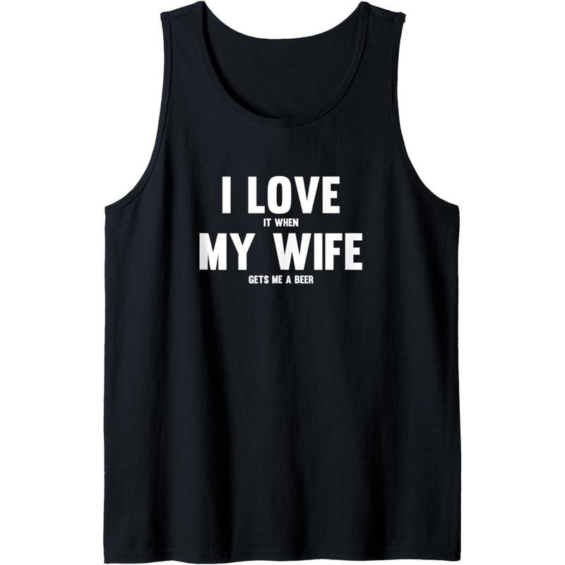 I Love It When My Wife Gets Me A Beer Tank Top T-Shirts, Hoodie, Sweatshirt | GrindPrints.com