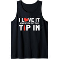 I Love When You Put Tip Funny Bartender Tank Top MADE USA T-Shirts, Hoodie, Sweatshirt