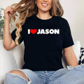 I Love Jason T-Shirt | Cotton 100%, Crewneck, Top Womenswear Hoodie, Sweatshirt | GrindPrints.com