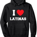 I Love Latinas Hooded T-Shirts, Hoodie, Sweatshirt