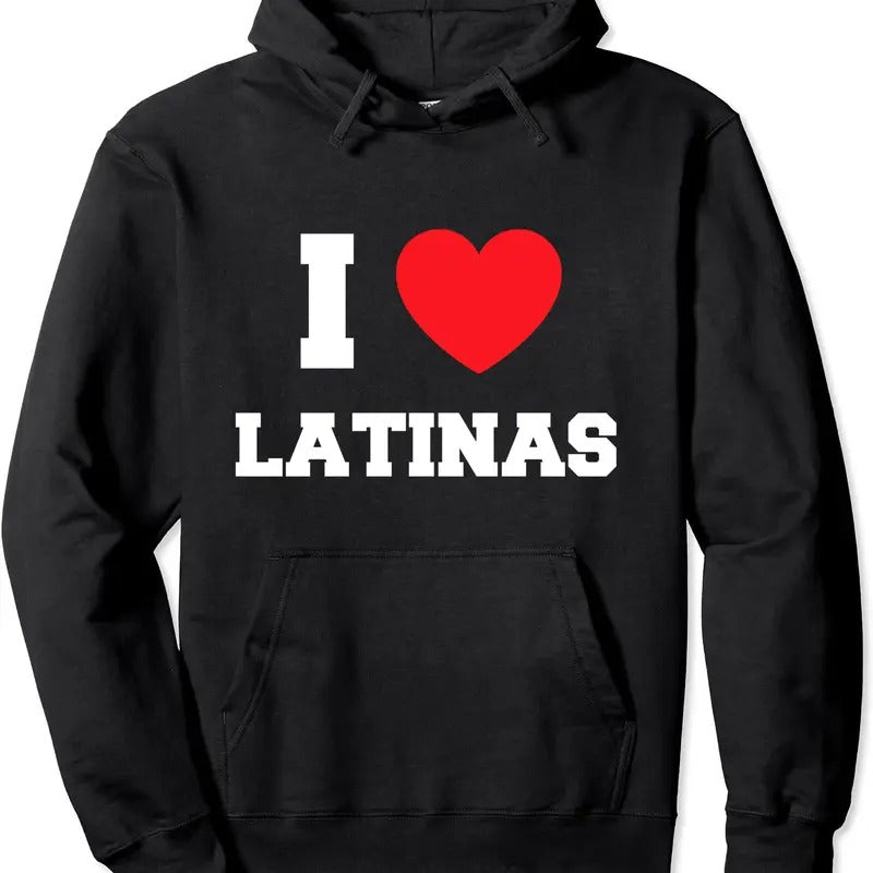 I Love Latinas Hooded T-Shirts, Hoodie, Sweatshirt