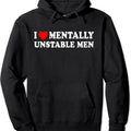 I Love Mentally Unstable Men Pullover Hoodie | Unisex Hooded Sweatshirt T-Shirts | GrindPrints.com