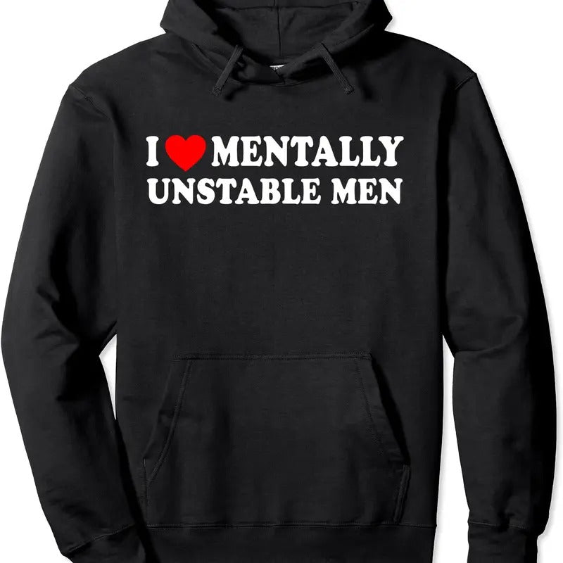 I Love Mentally Unstable Men Pullover Hoodie | Unisex Hooded Sweatshirt T-Shirts | GrindPrints.com