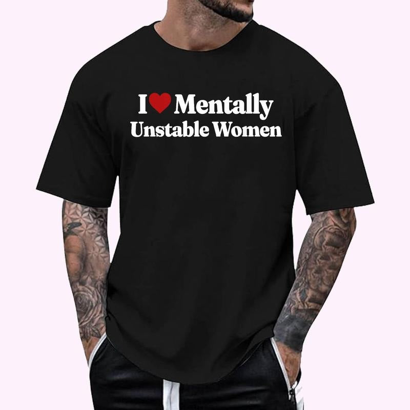 I Love Mentally Unstable Women Graphic design T-Shirt , Unisex Cotton 100%, Top Menswear Hoodie, Sweatshirt | GrindPrints.com
