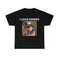 I Love Miners Shirt Featuring Funny Humor and Unique Style Hoodie, Sweatshirt | GrindPrints.com