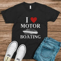 I Love Motor Boating Joke, Sarcastic, Adult Humor, funny gift humor T-shirt Funny Meme shirt inappropriate shirt...