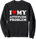 I Love My Attitude Problem Unisex Crewneck Sweatshirt T-Shirts, Hoodie | GrindPrints.com