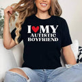 I Love My Autistic Boyfriend Funny Anniversary Cotton 100% Short Sleeve Top Womenswear T-Shirts, Hoodie, Sweatshirt