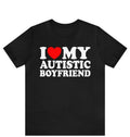 I Love My Autistic Boyfriend Shirt ,I Heart My Autistic Boyfriend T-Shirt, I Love Autism Awareness Tee, Autistm Friend ,...