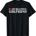I Love My Beautiful Girlfriend Shirt, I Heart My Beautiful Girlfriend T-Shirt | Unisex Cotton Tee, Size S-5XL Hoodie,...