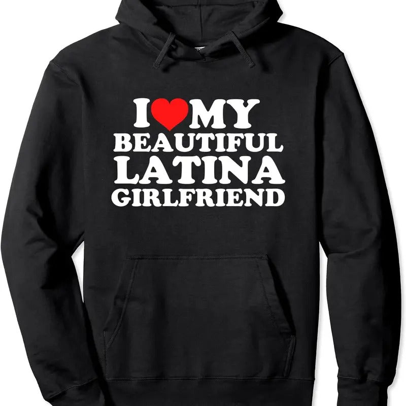 I Love My Latina Girlfriend Hooded T-Shirts, Hoodie, Sweatshirt