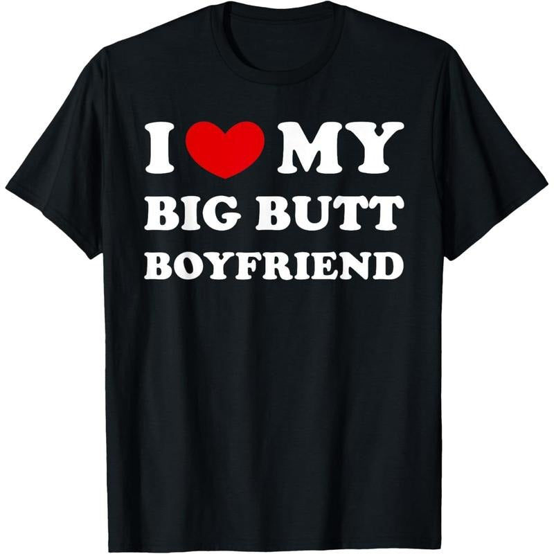 I Love My Big Butt Boyfriend, I Heart My Big Butt Boyfriend T-Shirt made in usa Hoodie, Sweatshirt | GrindPrints.com