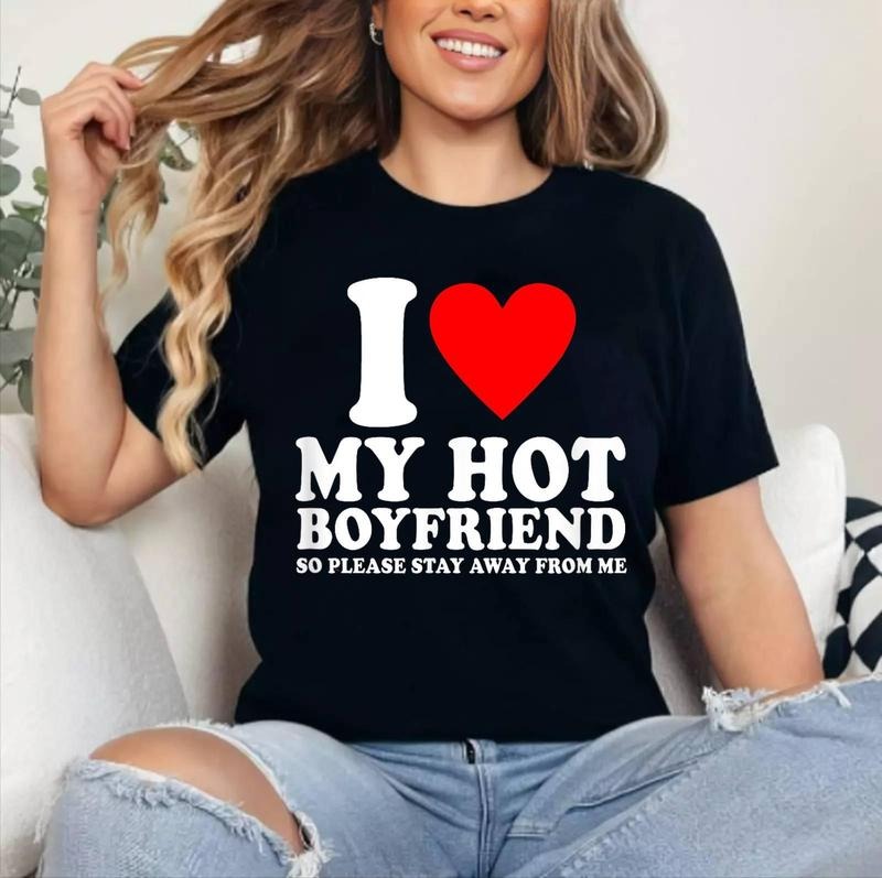 I Love My Boyfriend So Please Stay Away From Me Funny BF T-Shirt , Cotton 100%, Crewneck, Short Sleeve, Top Womenswear...