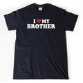 I Love My Brother T-shirt, I Heart My Brother Shirt, Sibling Tee Shirt, Brother Gift, Sister Shirt For Him, Her, Unisex,...