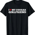 I Love My Cougar Girlfriend Funny Birthday Anniversary T-Shirt, Unisex Cotton Tee Gifts Comfort Top Hoodie, Sweatshirt