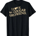 I Love My Cougar Girlfriend Funny Boyfriend Men Valentines T-Shirt, Unisex Cotton Tee Gifts Hoodie, Sweatshirt