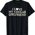I Love My Cougar Girlfriend Funny Saying Girlfriend T-Shirt, Unisex Cotton Tee Gifts Hoodie, Sweatshirt | GrindPrints.com