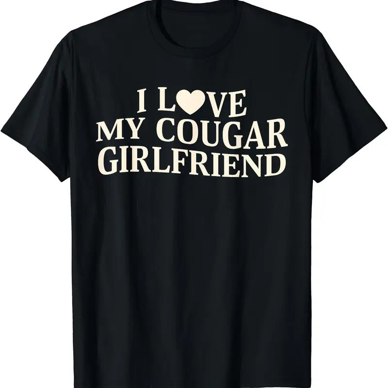I Love My Cougar Girlfriend Funny Saying Girlfriend T-Shirt, Unisex Cotton Tee Gifts Hoodie, Sweatshirt | GrindPrints.com