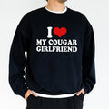 I Love My Cougar Girlfriend Graphic Sweatshirt, Funny Crewneck For Men, Funny Love Vibes Sweater, Men's Clothing, Gift...
