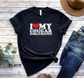 I Love My Cougar Girlfriend Funny I Love My Cougar I Love My Girlfriend I Love Cougars Hilarious Cougar Shirt T-Shirts, Hoodie, Sweatshirt