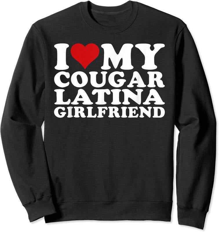 I Love My Cougar Latina Girlfriend Unisex Crewneck Sweatshirt T-Shirts, Hoodie | GrindPrints.com