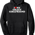 I Love My Crazy Girlfriend With Heart Hoodie | Unisex Hooded Sweatshirt T-Shirts | GrindPrints.com