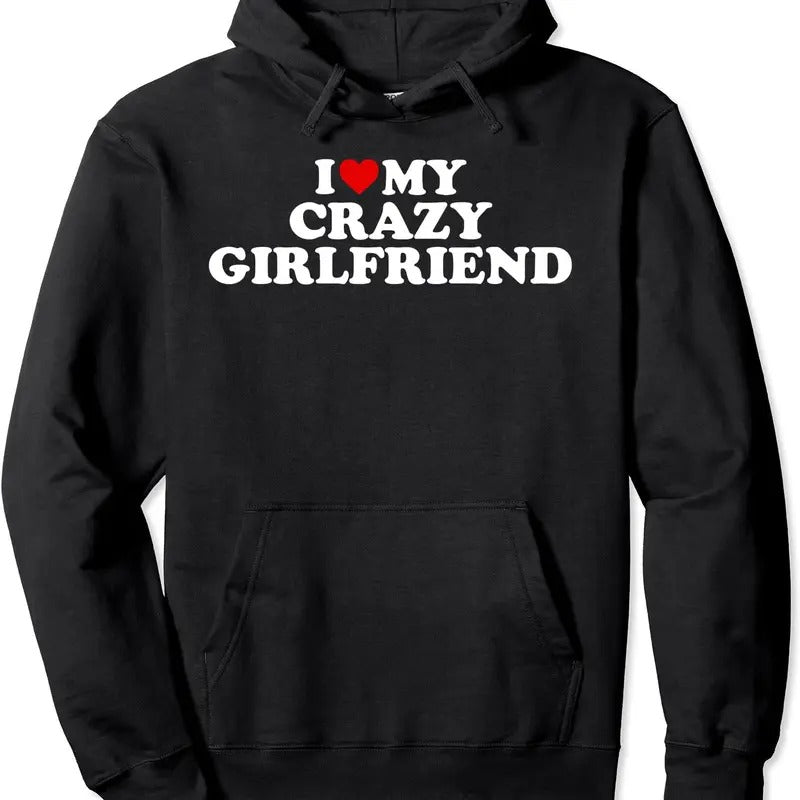 I Love My Crazy Girlfriend With Heart Hoodie | Unisex Hooded Sweatshirt T-Shirts | GrindPrints.com