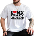 I Love My Crazy Girlfriend Yes She Bought Me This T Shirt, Funny Boyfriend T Shirt, Gift For Boyfriend Tees, Unisex Short...