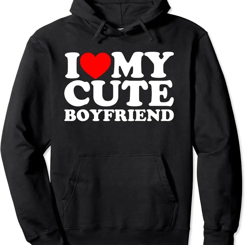 I Love My Cute Boyfriend, I Heart My Cute Boyfriend Hoodie | Unisex Hooded Sweatshirt T-Shirts | GrindPrints.com