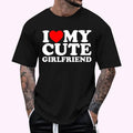 I Love My Cute Girlfriend, I Heart My Cute Girlfriend T-Shirt