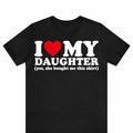 I Love My Daughter Yes She Bought Me This Shirt, Funny Dad Mom Gift