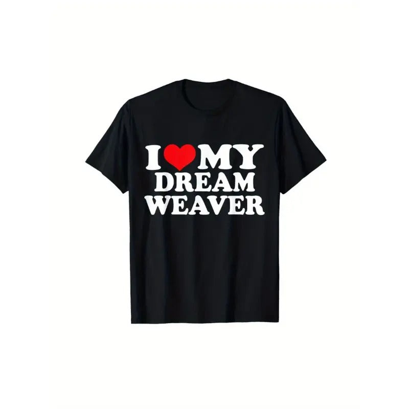 I Love My Dream Weaver I Heart Dream WeaverSuitable All Seasons As Relatives Friends 220g Pure Cotton Round Neck Single Sided Printed S XXXL Machine Washablemade Usa T-Shirts, Hoodie, Sweatshirt